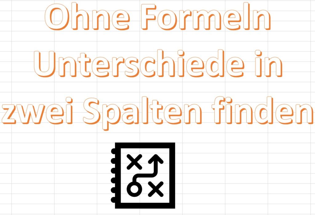 Wie Man Ohne Formeln Unterschiede In Zwei Spalten Findet | ExcelNova